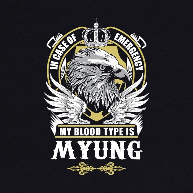 Myung Name T Shirt - In Case Of Emergency My Blood Type Is Myung Gift Item by AlyssiaAntonio7529